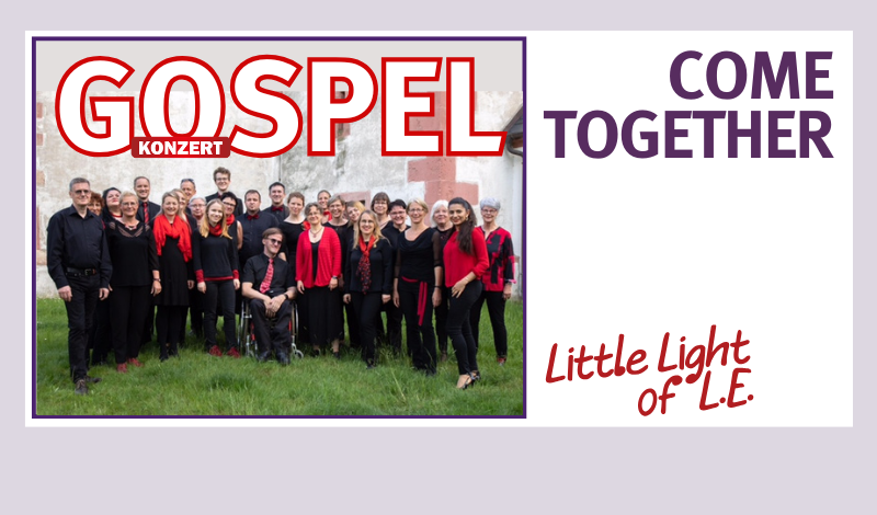 Gospel Konzert "come together" mit dem Gospelchor Little Light of L.E.